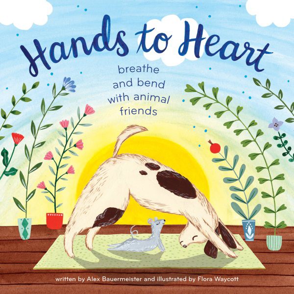 Hands to Heart: Breathe and Bend with Animal Friends (HC) Hands to Heart (HC)