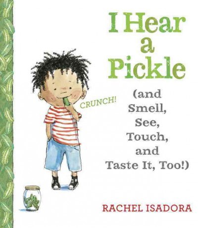 I Hear a Pickle: And Smell, See, Touch, & Taste It, Too! (HC) I Hear a Pickle! (HC)