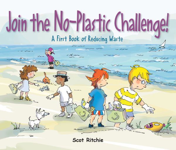 Join the No-Plastic Challenge! A First Book of Reducing Waste (HC) Join the No-Plastic Challenge! (HC)