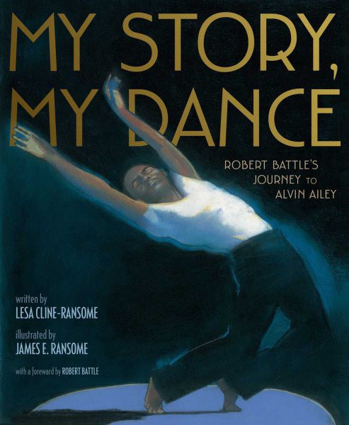 My Story, My Dance: Robert Battle's Journey to Alvin Alley (HC) MyStoryMyDance(HC)