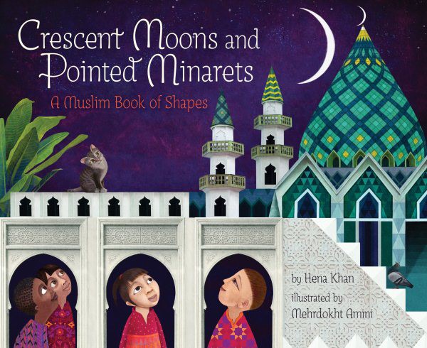 Crescent Moons and Pointed Minarets: A Muslim Book of Shapes (HC) crescentmoonsminaretsHC