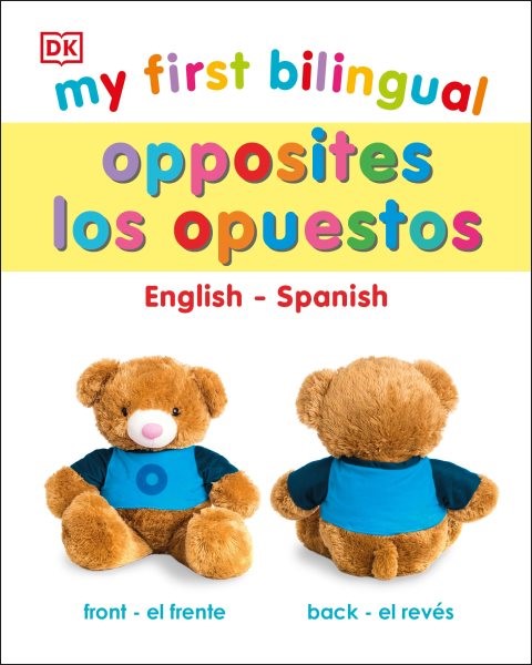 My First Bilingual: Opposites/ Los Opuestos (BBD) MY FIRST BILING:OPPOSITES/LOS OPUESTOS (BBD)0744027039                              