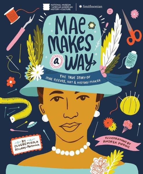 Mae Makes a Way: The True Story of Mae Reeves, Hat & History Maker (HC) maemakeswayHC
