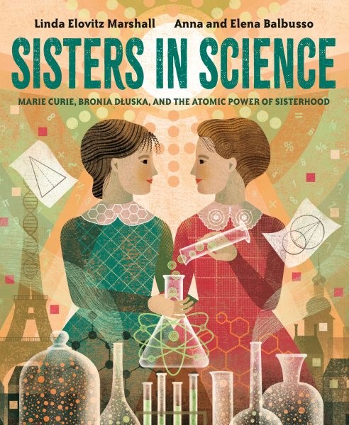 Sisters in Science: Marie Curie, Bronia Dluska...Atomic Power of Sisterhood (HC) sistersinscienceHC