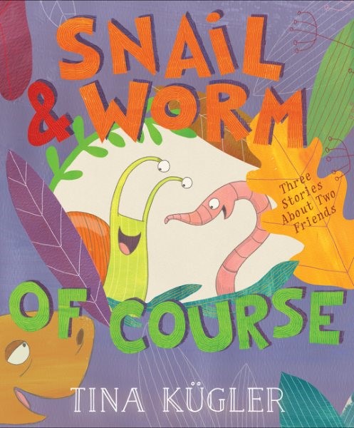 Snail & Worm, of Course: Three Stories About Two Friends (HC) snailwormofcourseHC