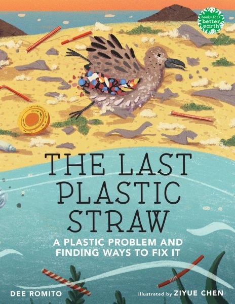 The Last Plastic Straw: A Plastic Problem and Finding Ways to Fix It (HC) Last Plastic Straw (HC) 