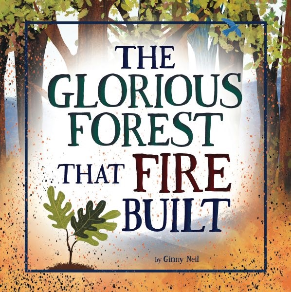 Glorious Forest That Fire Built (HC) Glorious Forest That Fire Built (HC) 
