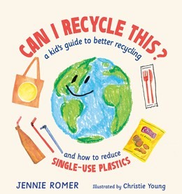 Can I Recycle This? A Kid's Guide to Better Recycling (HC) Can I Recycle This? (HC) 