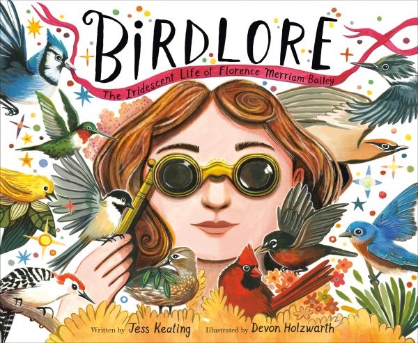 Birdlore: The Iridescent Life of Florence Merriam Bailey (HC) birdloreHC