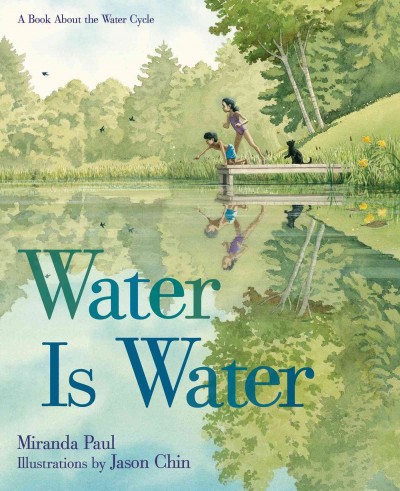 Water Is Water: A Book About the Water Cycle (HC) Water Is Water (HC)
