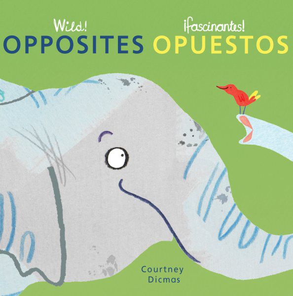 Wild! Opposites/ iFascinantes! opuestos (BBD) Wild! Opposites (BBD)