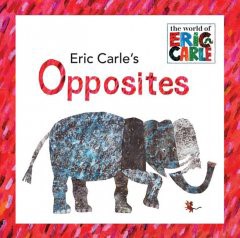 Eric Carle's Opposites (BD) Eric Carle's Opposites (SHC)