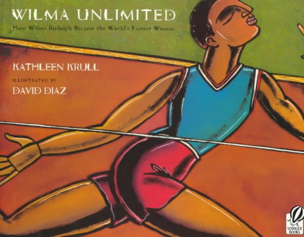 Wilma Unlimited: How Wilma Rudolph Became the World's Fastest Woman (PB) WilmaUnlimited(PB)