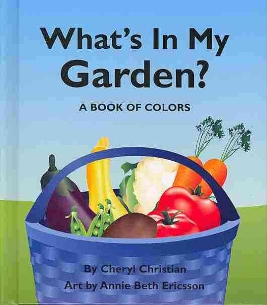What's in My Garden?: A Book of Colors (BD) Whats in My Garden (BD)