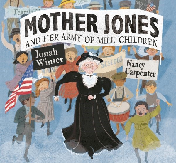 Mother Jones and Her Army of Mill Children (HC) Mother Jones...Children (HC) 
