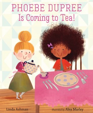 Phoebe Dupree Is Coming to Tea! (HC) Phoebe Dupree Is Coming to Tea! (HC)
