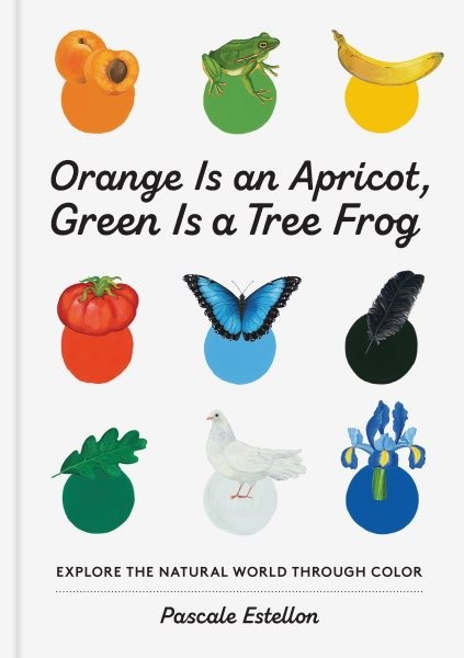 Orange Is an Apricot, Green Is a Tree Frog (HC) Orange Is...Green Is a Tree Frog (HC)