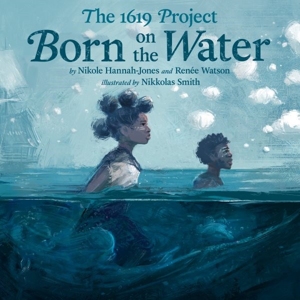 1619 Project: Born on the Water (HC) 1619 Project: Born on the Water (HC) 