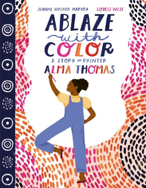 Ablaze with Color: A Story of Painter Alma Thomas (HC) Ablaze with Color (HC) 