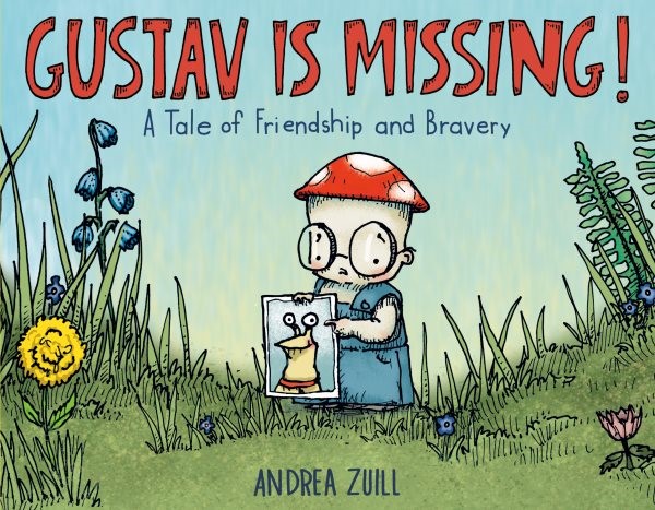 Gustav Is Missing!: A Tale of Friendship and Bravery (HC) gustavmissingHC
