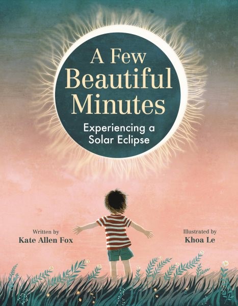 A Few Beautiful Minutes: Experiencing a Solar Eclipse (HC) fewbeautifulminHC