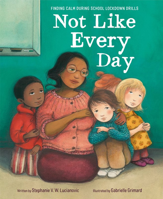 Not Like Every Day: Finding Calm During School Lockdown Drills (HC) noteverydayHC