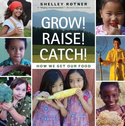 Grow! Raise! Catch! How We Get Our Food (PB)