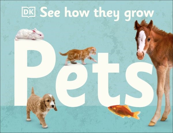 See How They Grow: Pets (HC)