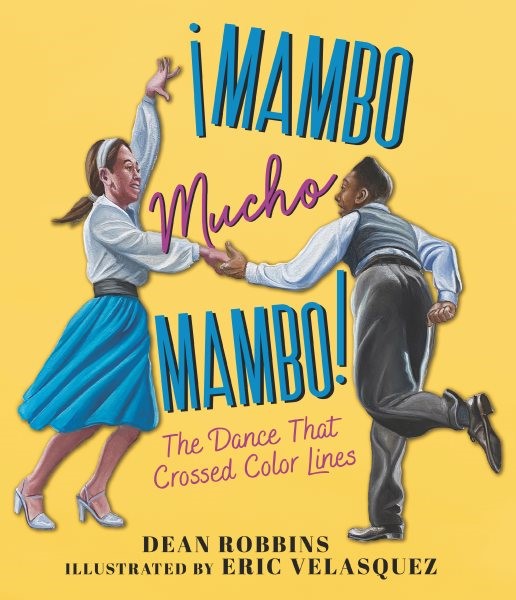 Mambo Mucho Mambo! The Dance That Crossed Color Lines (HC)