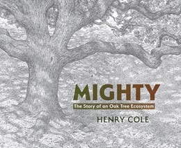 Mighty: The Story of an Oak Tree Ecosystem (HC)