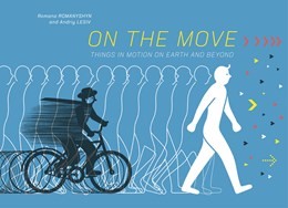 On the Move: Things in Motion on the Earth and Beyond (HC)