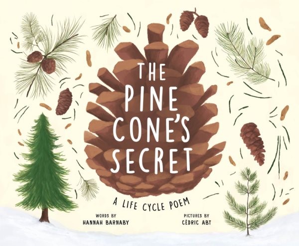 The Pine Cone's Secret: A Life Cycle Poem (HC)