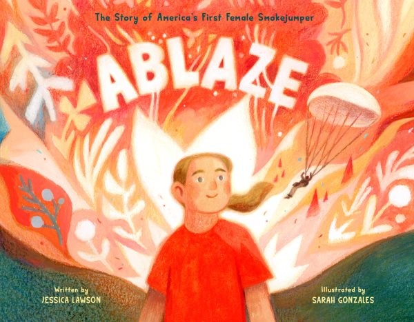 Ablaze: The Story of America's First Female Smokejumper (HC)