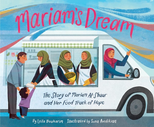 Mariam's Dream: The Story of Mariam Al-Shaar and Her Food Truck of Hope (HC)