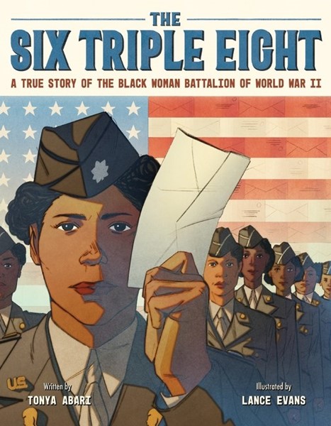 The Six Triple Eight: A True Story/Black Woman Battalion of World War II (HC)