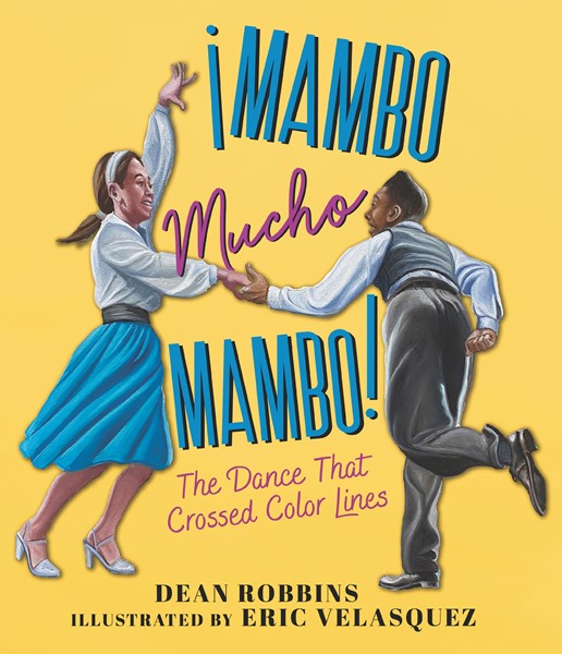 Mambo Mucho Mambo!: The Dance That Crossed Color Lines (PB)