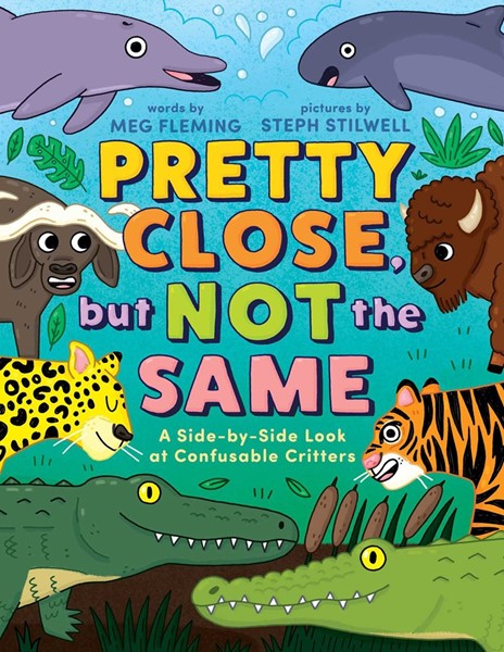 Pretty Close, But Not the Same: A Side-By-Side Look at Confusable Critters (HC)